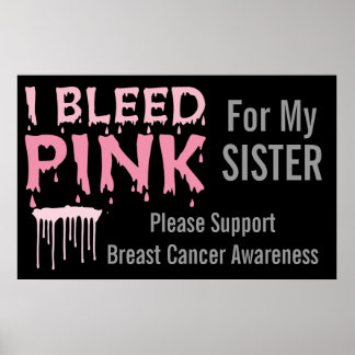 I Bleed Pink For My Sister Breast Cancer Awareness Poster