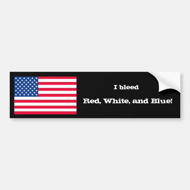 I bleed Red, White, and Blue! Bumper Sticker (Front)