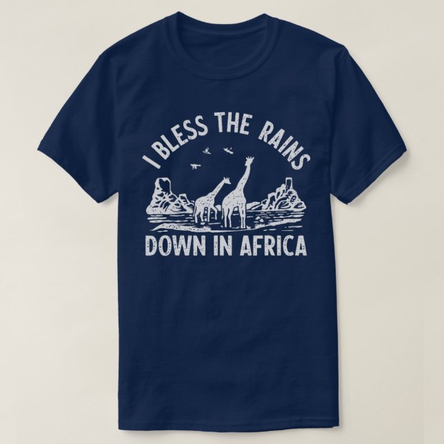 I Bless Rains Down In Africa T-Shirt (Design Front)