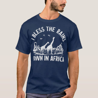 I Bless Rains Down In Africa T-Shirt