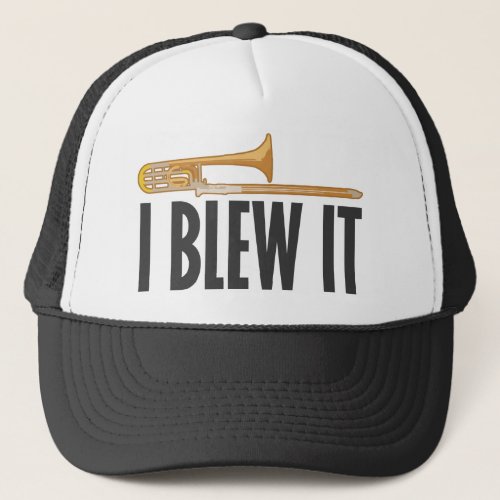 I Blew It Trombone Trucker Hat