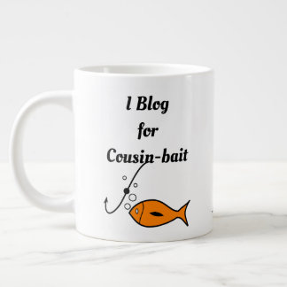 I Blog for Cousin-bait Giant Coffee Mug
