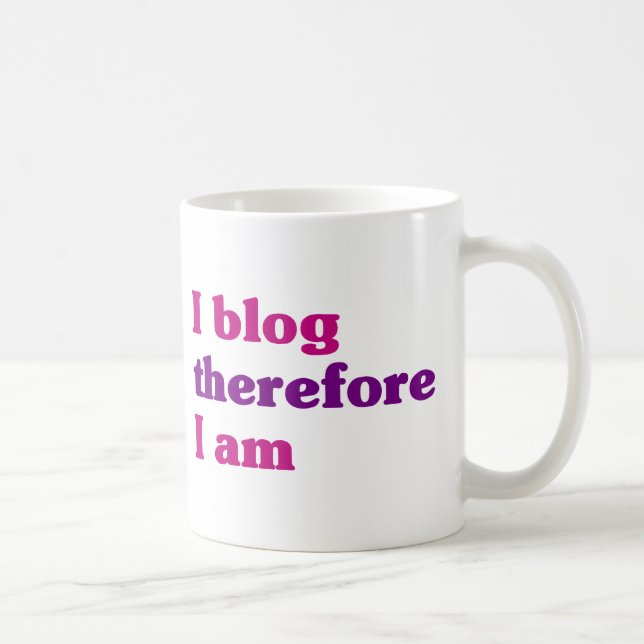 I Blog Therefore I Am Coffee Mug (Right)