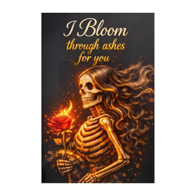 I Bloom Through Ashes for You – Acrylic Wall Art (Front)