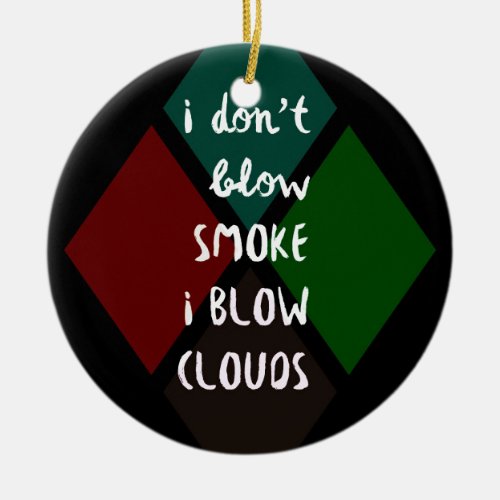 I Blow Clouds Ceramic Ornament