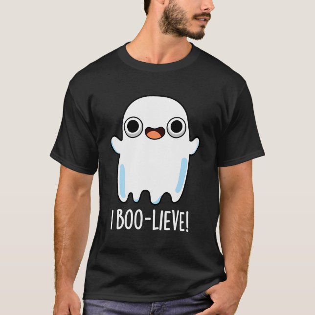 I Boo-Lieve Funny Ghost Pun T-Shirt (Front)