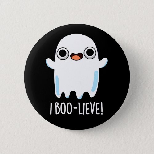 I Boo_lieve Funny Positive Ghost Pun Dark BG Button