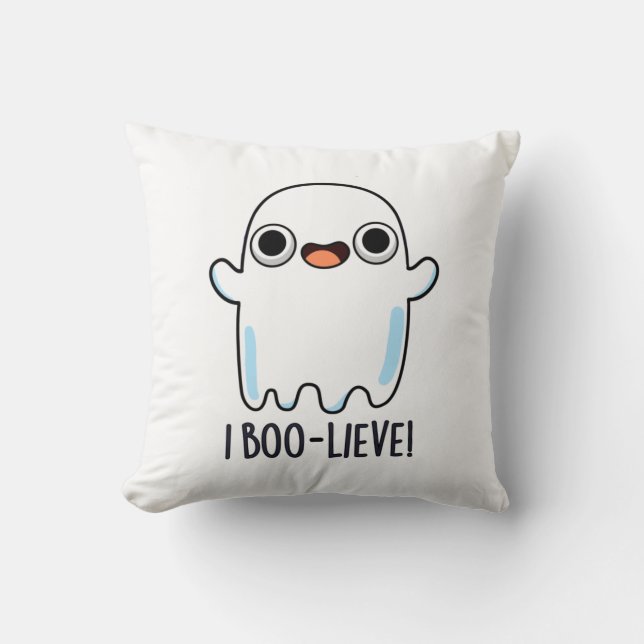 I Boo-lieve Funny Positive Ghost Pun Throw Pillow (Front)