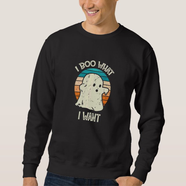 I Boo What I Want Ghost  Halloween  1 Sweatshirt (Front)