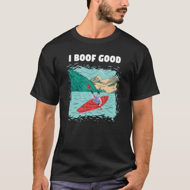 I Boof Good Whitewater Kayaking T-Shirt (Front)