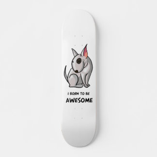 I born to be Awesome Skateboard Deck