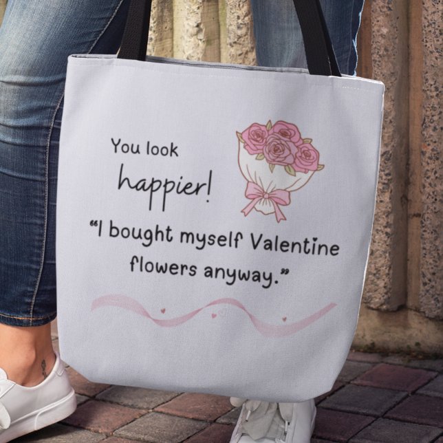"I bought myself flowers Valentine's Tote Bag (You look happier! "I bought myself flowers anyway." tote bag)