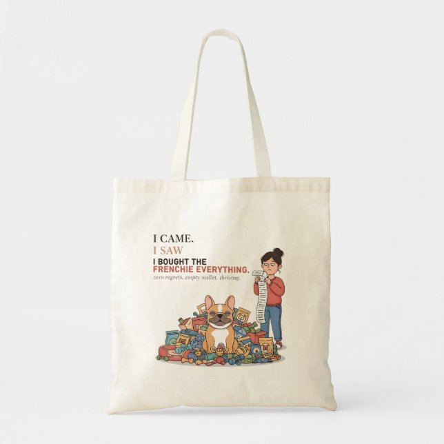 I Bought The Frenchie Everything Funny French Bull Tote Bag (Front)