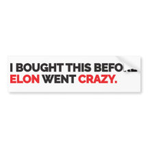 I bought this before Elon went crazy