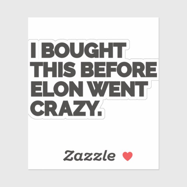 I bought this before Elon went crazy. Sticker (Sheet)