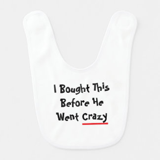 I bought this before he went crazy baby bib