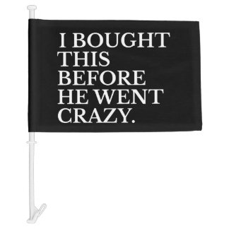 i bought this before he went crazy car flag