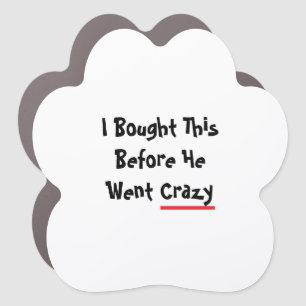 I bought this before he went crazy car magnet