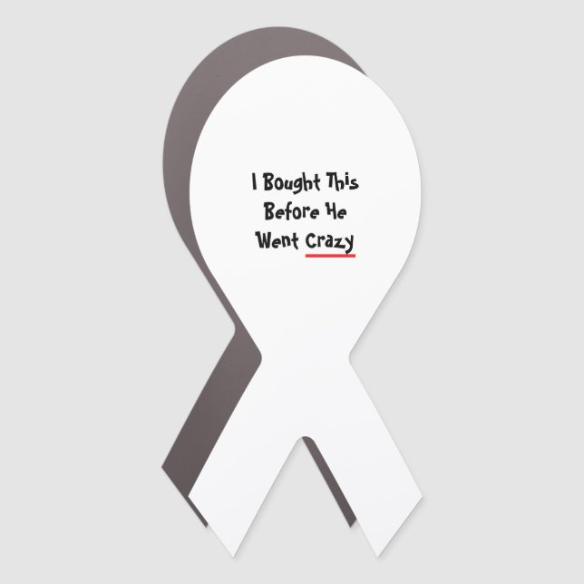 I bought this before he went crazy car magnet (Front)