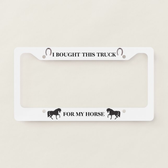 I Bought This Truck For My Horse 2 License Plate Frame (Front)