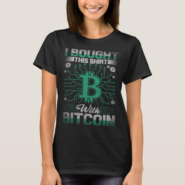 I Bought This  With Bitcoin Cryptocurrency Traders T-Shirt (Front)