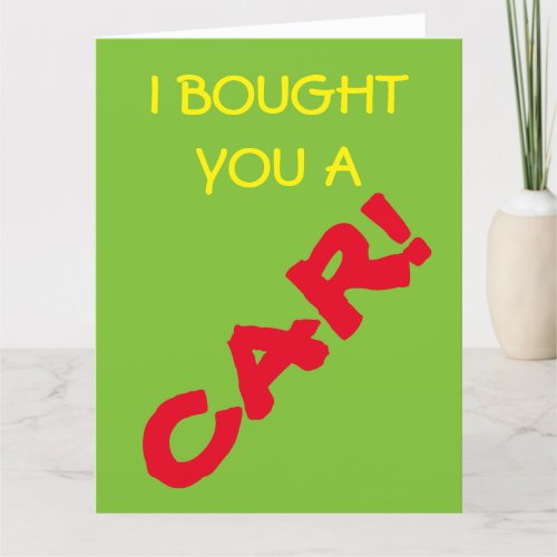 I Bought You A Car I Mean Card
