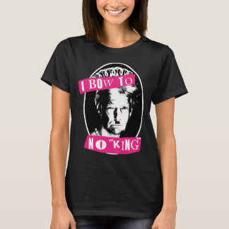 I Bow  To No King  T-Shirt