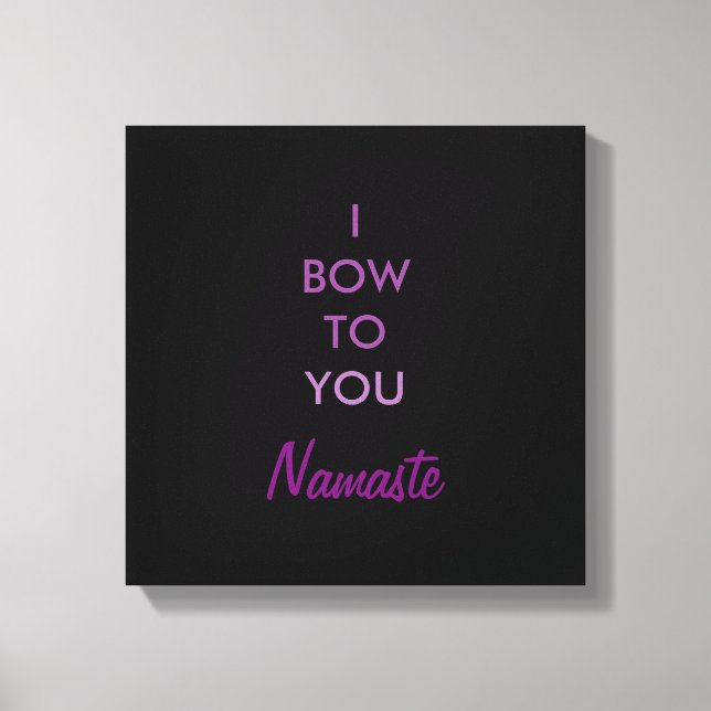 I bow to you, Namaste, wrapped canvas Print (Front)