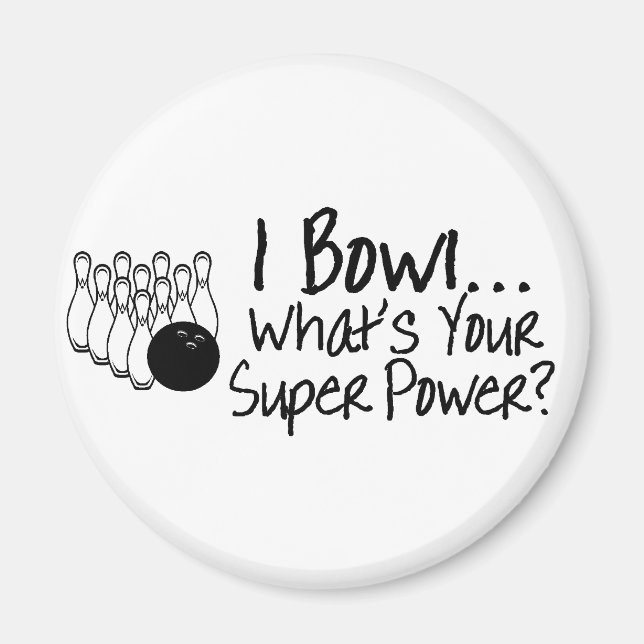 I Bowl Whats Your Super Power Magnet (Front)