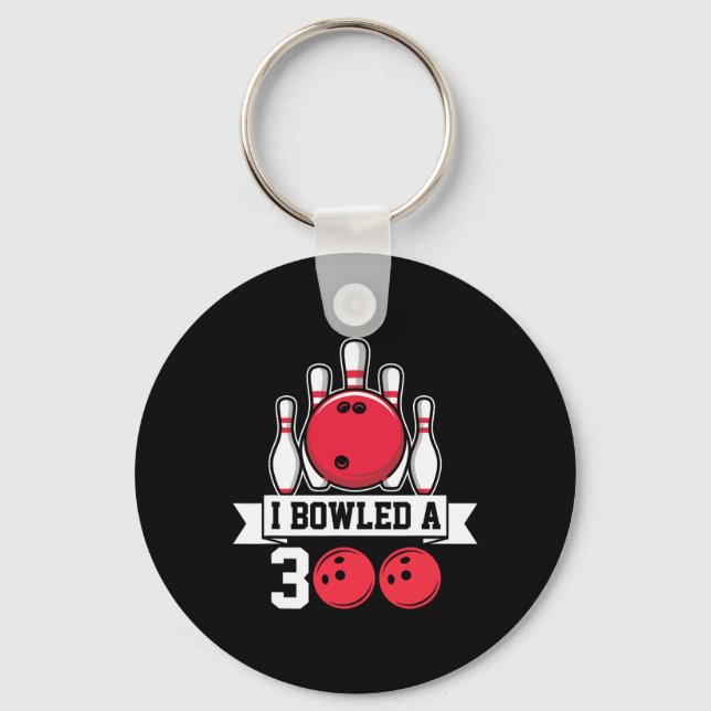 I Bowled A 300 I Bowling  Keychain (Front)