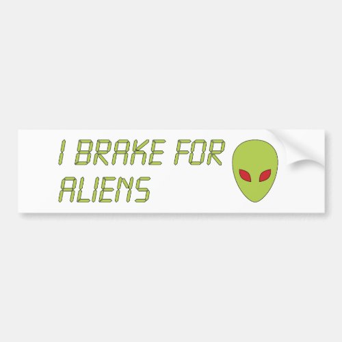 I Brake For Aliens Bumper Sticker