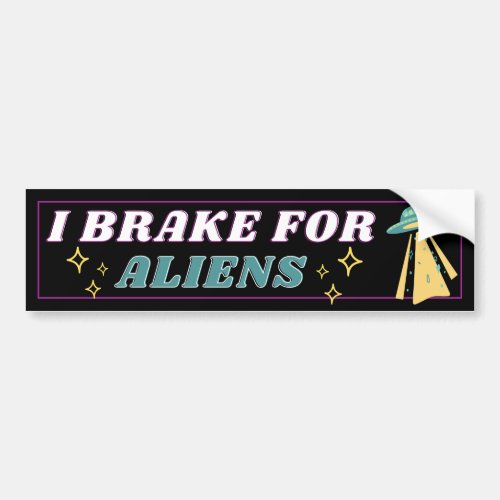 I BRAKE FOR ALIENS Cute UFO Spaceship Bumper Sticker