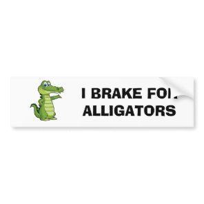 I Brake For Alligators Bumper Sticker