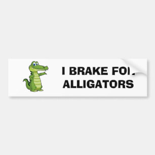 I Brake For Alligators Bumper Sticker
