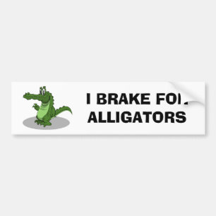 I Brake For Alligators Bumper Sticker
