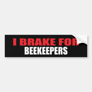 I Brake For Beekeepers Bumper Sticker