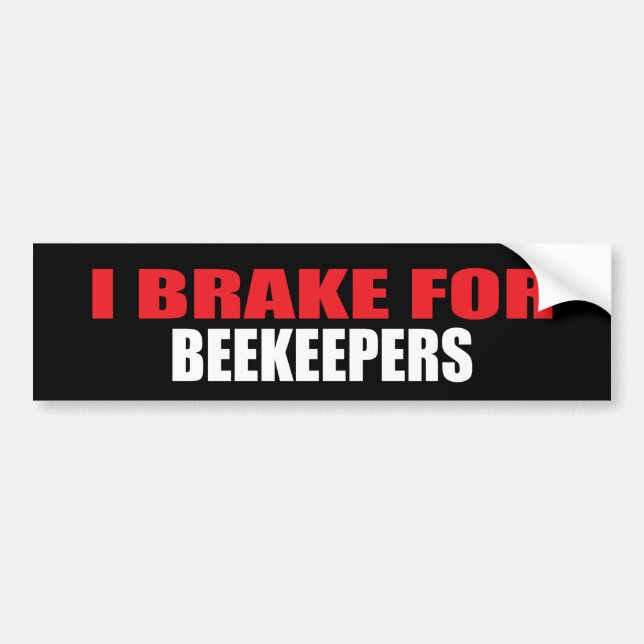 I Brake For Beekeepers Bumper Sticker (Front)