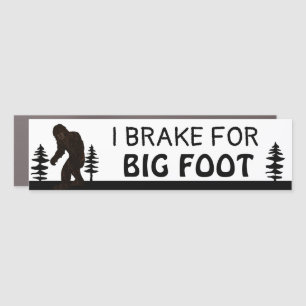 I Brake for Big Foot Car Magnet