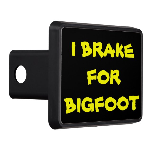 I Brake for Bigfoot black background Trailer Hitch Cover (Right)