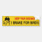 I brake for birds bumper sticker