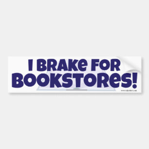 I Brake for Bookstores! Fun Reader Slogan Bumper Sticker