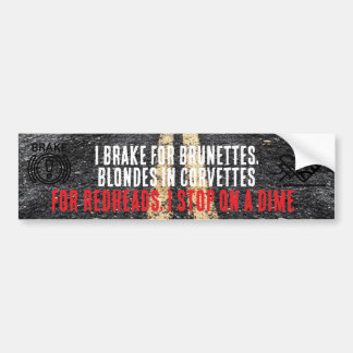I Brake For Brunettes bumper sticker