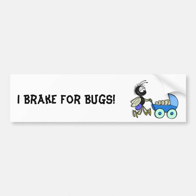 I Brake For Bugs! Bumper Sticker (Front)