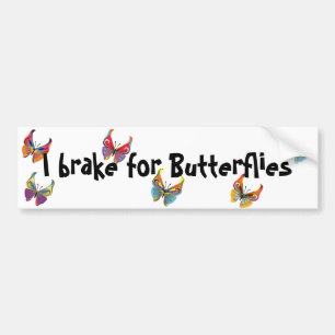 I brake for Butterflies Bumper Sticker