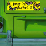 I BRAKE FOR BUTTERFLIES Monarch Watercolor  Bumper Sticker<br><div class="desc">Hand drawn just for you! Customize the text,  add your own,  and change color. Makes a great gift! Check my shop for more!</div>