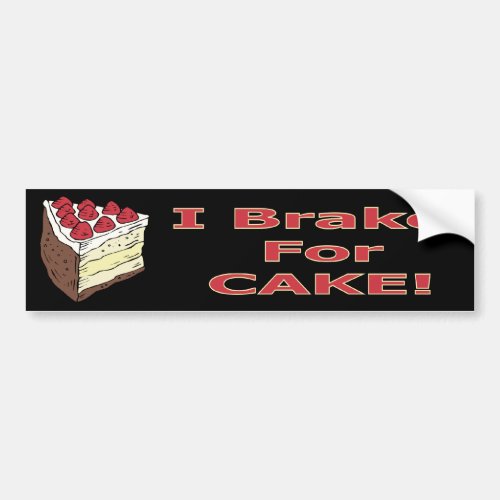 I Brake For Cake Bumper Sticker