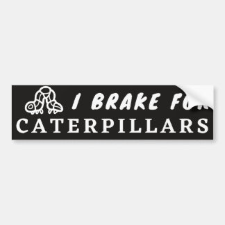 I Brake For Caterpillars Black and White Sticker