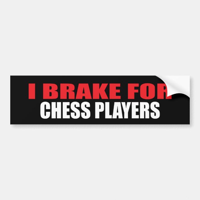 I Brake For Chess Players Bumper Sticker (Front)
