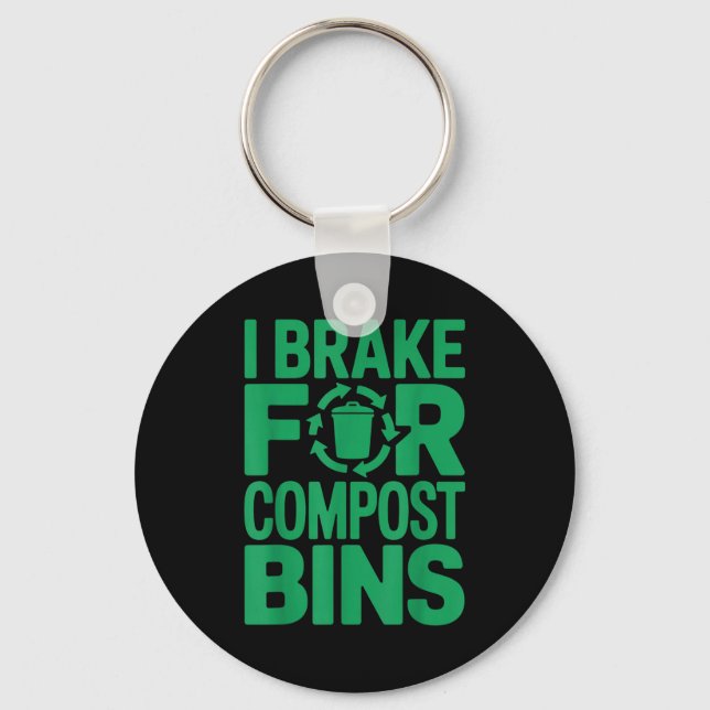 I brake for compost bins funny recycling quote  keychain (Front)