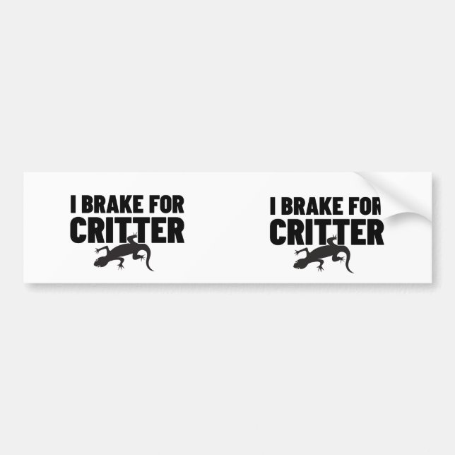 I Brake for Critter.w Bumper Sticker (Front)